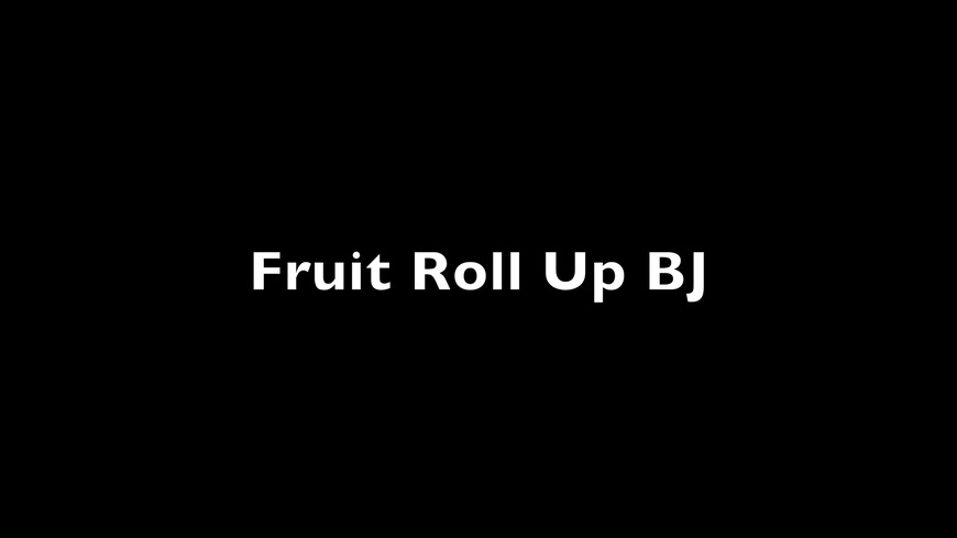 ahmed almoosa recommends Fruit Roll Up Blow Job